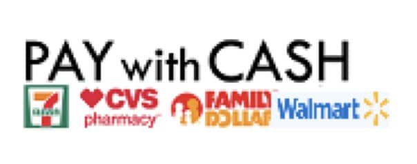 Pay with cash at 7-Eleven, CVS, Family Dollar, and Walmart