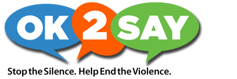 OK2Say Stop the Silence. Help End the Violence.