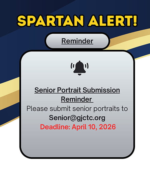 Spartan Alert! Reminder: Senior portrait submission deadline is April 10, 2026. Please submit senior portraits to Senior@gjctc.org