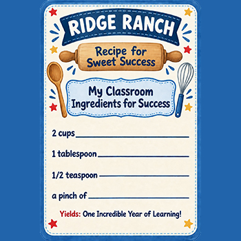 Ridge Ranch Recipe for sweet success - my classroom ingredients for success - 2 cups, 1 tablespoon, 1/2 teaspoon, a pinch of...yields on incredible year of learning!