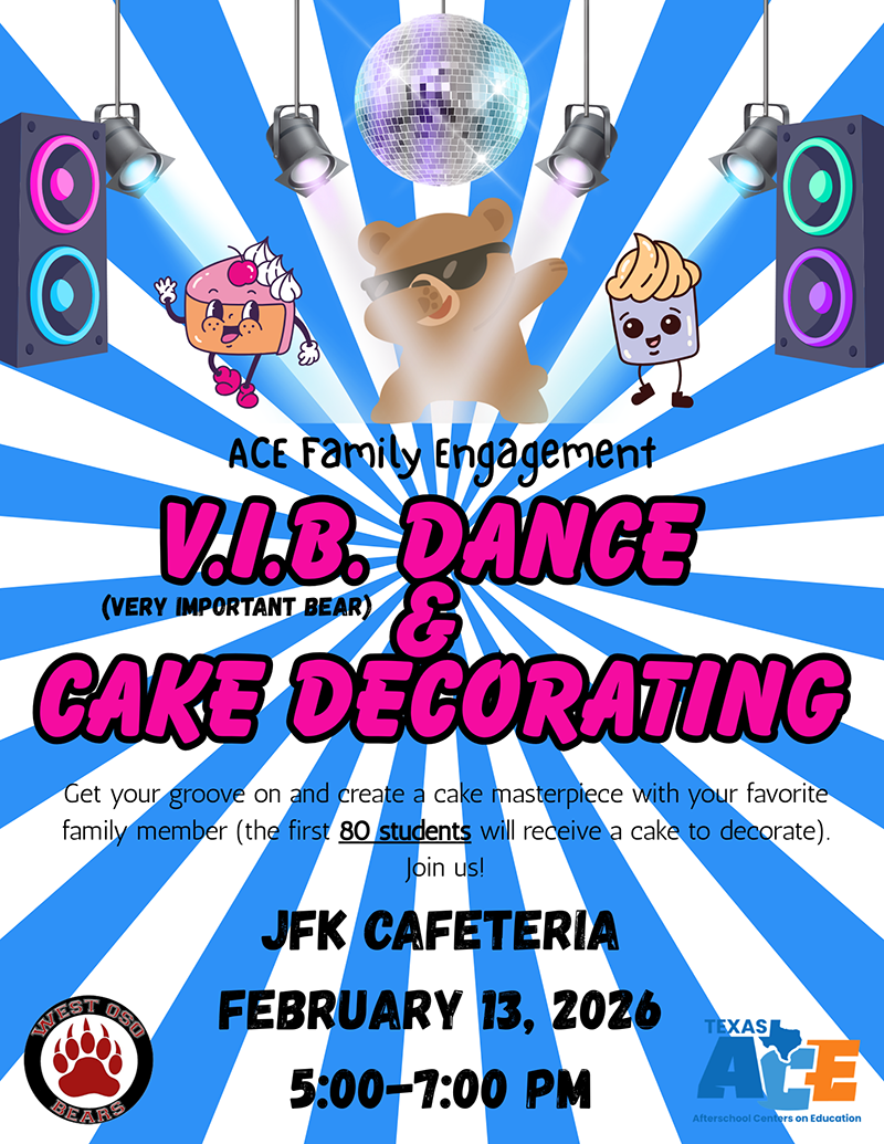 ACE Family Engagement V.I.B. (Very Important Bear) Dance and Cake Decorating - Get your groove on and create a cake masterpiece with your favorite family member (the first 80 students will receive a cake to decorate). Join us! JFK Cafeteria, February 13, 2026, 5:00–7:00 p.m.