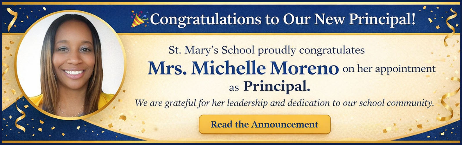 Michelle Moreno Photo | Congratulations to Our New Principal! St. Mary’s School proudly congratulates Mrs. Michelle Moreno on her appointment as Principal. We are grateful for her leadership and dedication to our school community. - Read the Announcement