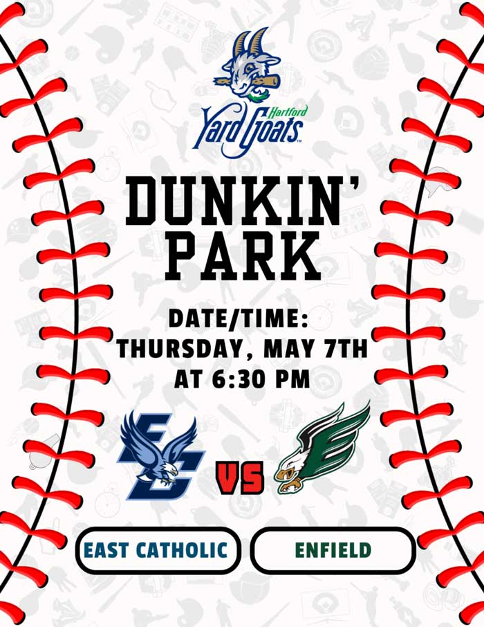 On Thursday, May 7th, the East Catholic Eagles take on the Enfield Eagles at Dunkin Park at 6:30pm.