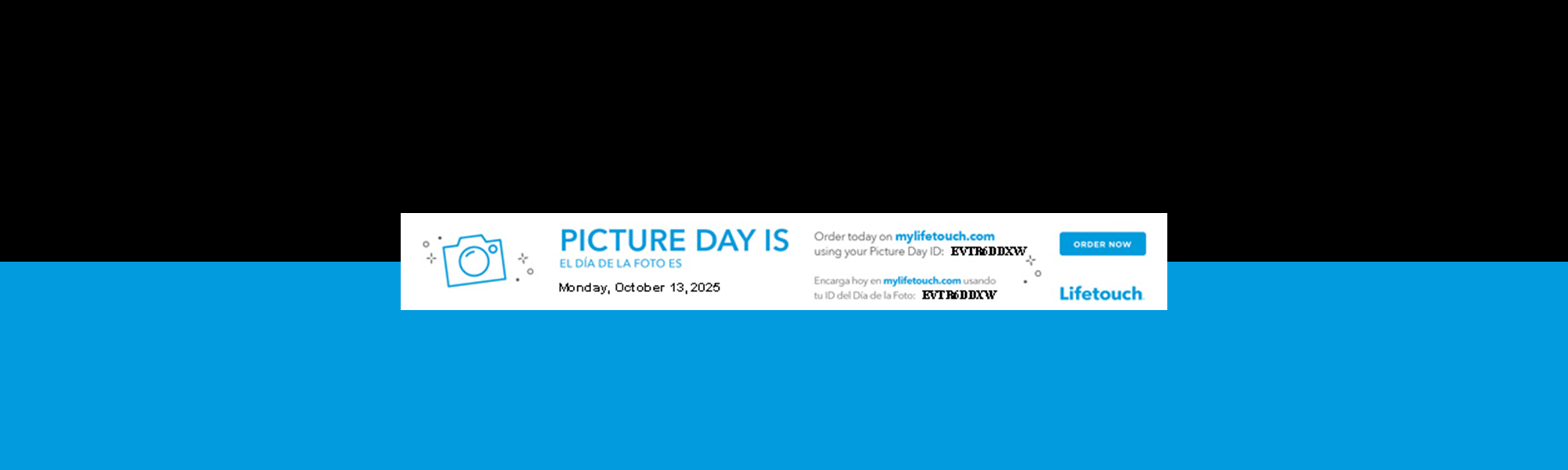Picture Day is Monday, October 13. To preorder pictures visit mylifetouch.com with ID EVTR6DDXW For same-day/cash orders, forms were sent home or can be picked up at the school office. Copies of forms will be emailed home.