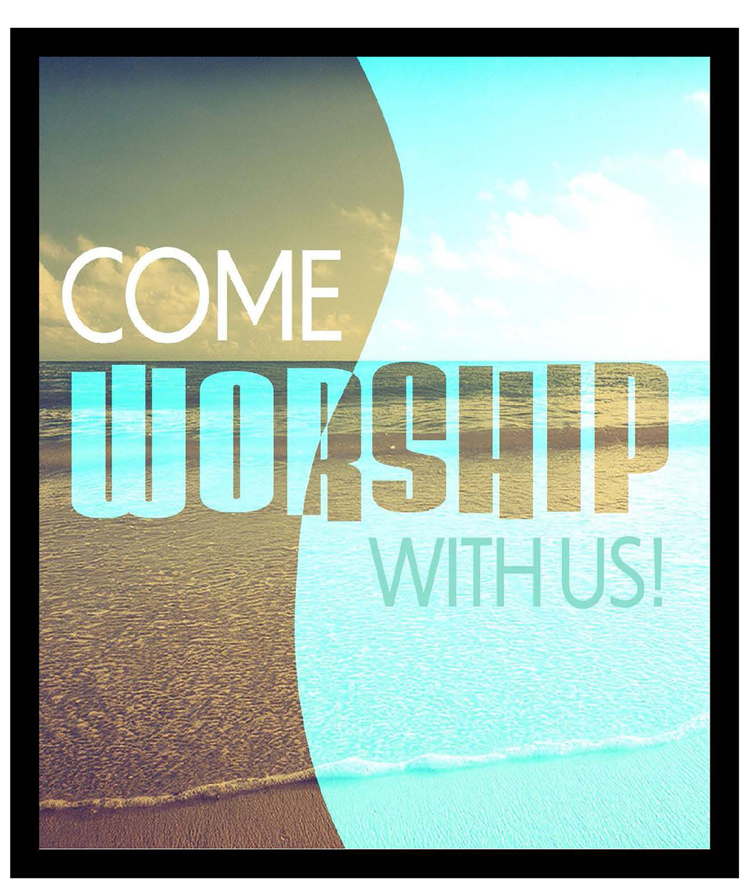 Come Worship With Us! written over an image of a beach and waves