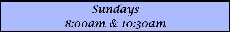 Sundays 8:00am & 10:30am