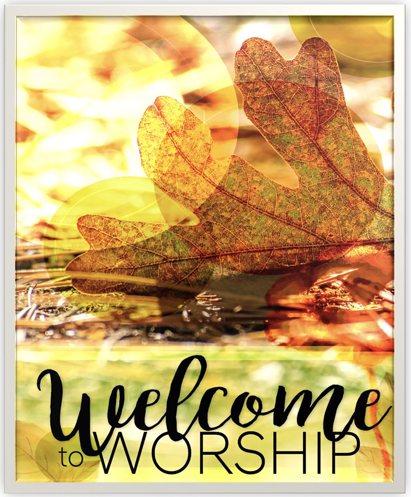 Welcome to Worship with fall leaves