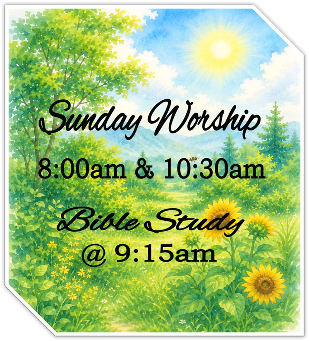 Sunday Worship 8:00 a.m. & 10:30 a.m. Bible Study at 9:15 a.m.