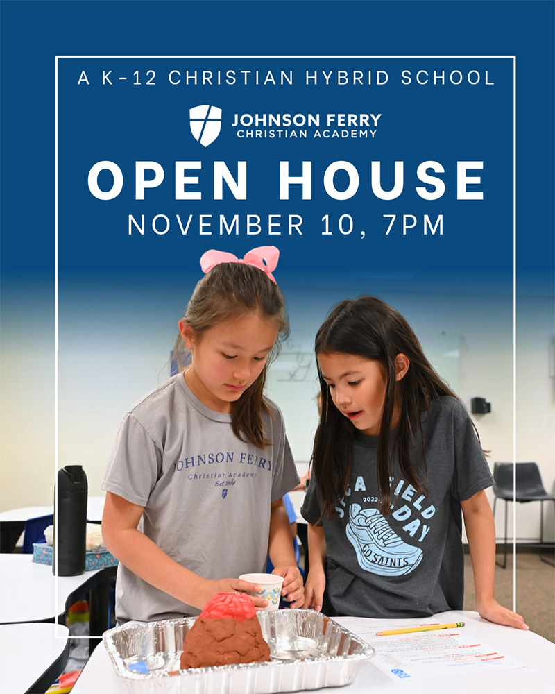 A K-12 Christian Hybrid School - Johnson Ferry Christian Academy Open House November 10, 7:00 p.m.