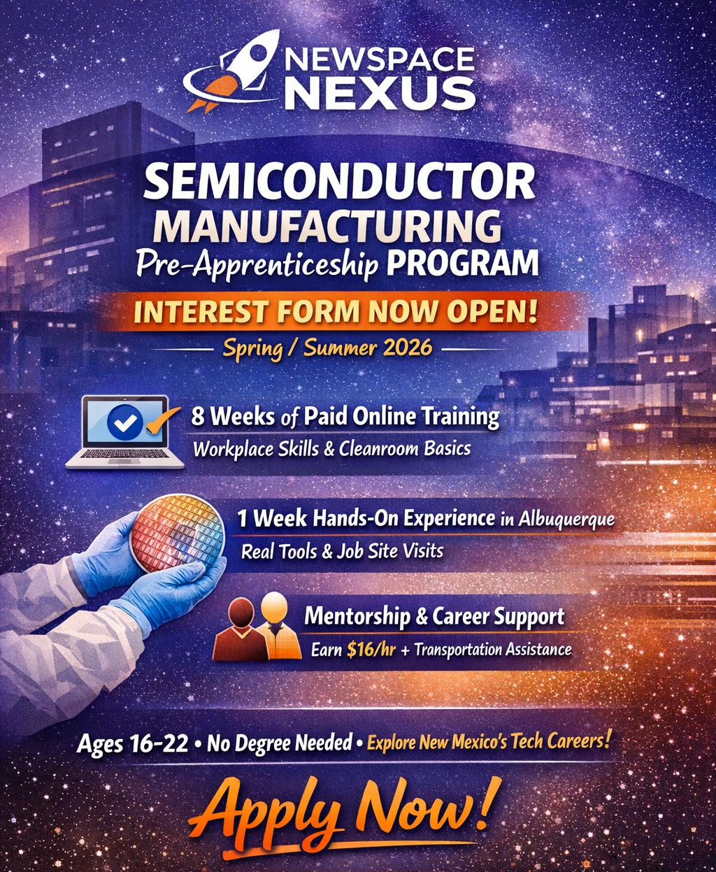 Promotional graphic for NewSpace Nexus announcing the Semiconductor Manufacturing Pre-Apprenticeship Program, Spring/Summer 2026. The design features a space-themed background with a city skyline, a gloved hand holding a semiconductor wafer, and bold text highlighting paid online training, hands-on experience in Albuquerque, mentorship, $16/hour pay, and eligibility for ages 16–22 with no degree required.