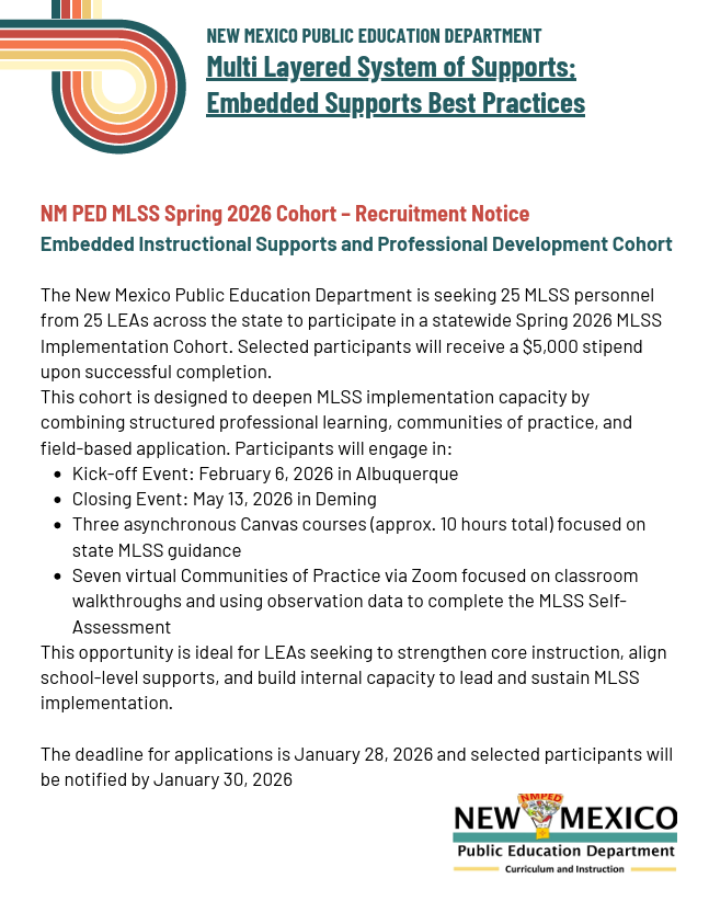 Recruitment notice from the New Mexico Public Education Department (NM PED) for the Spring 2026 Multi-Layered System of Supports (MLSS) Implementation Cohort. The notice seeks 25 MLSS personnel from 25 LEAs for a program including a $5,000 stipend. Key dates include a February 6 kick-off in Albuquerque, a May 13 closing event in Deming, and various online coursework and Zoom sessions. The application deadline is January 28, 2026.