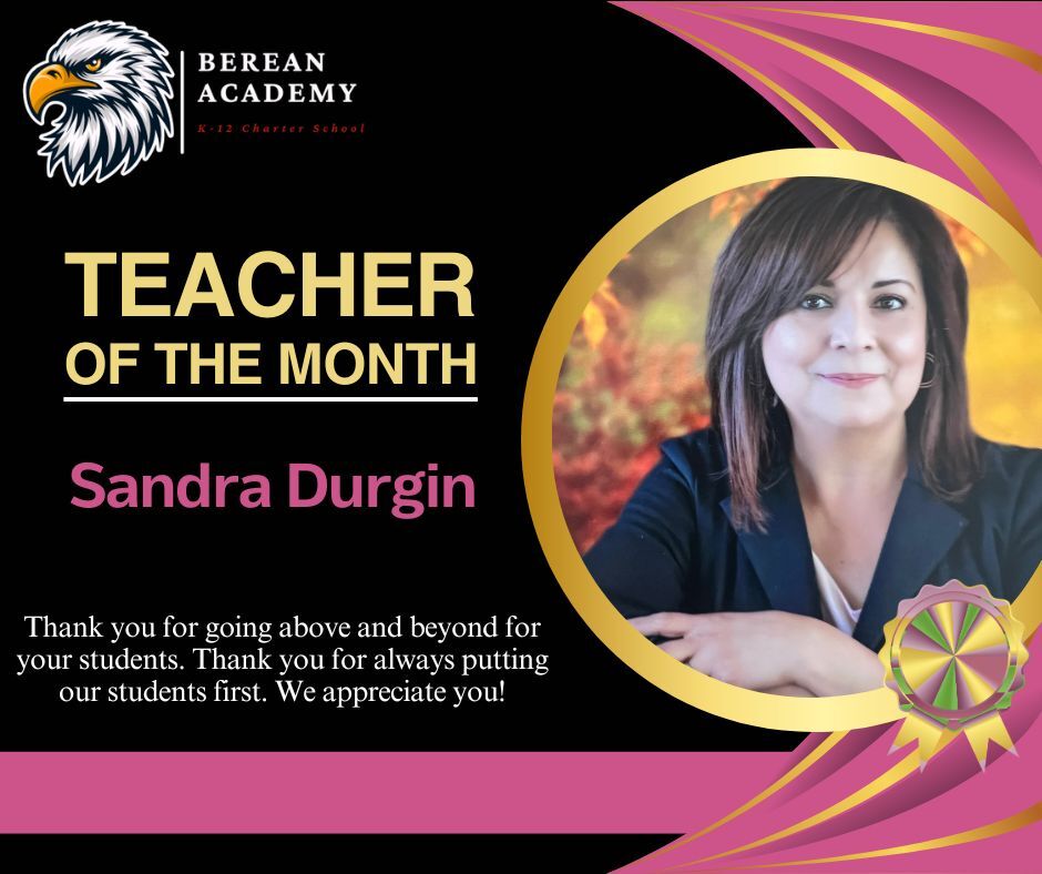 Berean Academy - Teacher of the Month - Sandra Durgin - Thank you for going above and beyond for your students. Thank you for always putting our students first. We appreciate you!