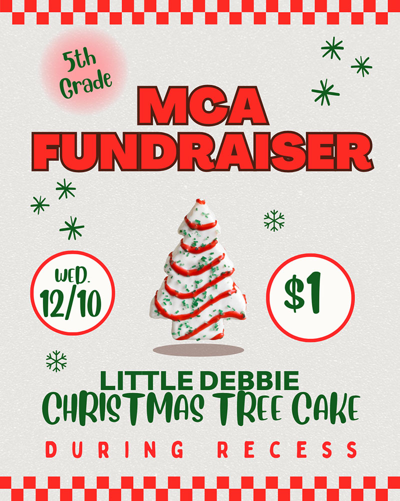 5th Grade MCA Fundraiser flyer - Wed. 12/10 - $1 - Little Debbie Christmas Tree Cake during recess