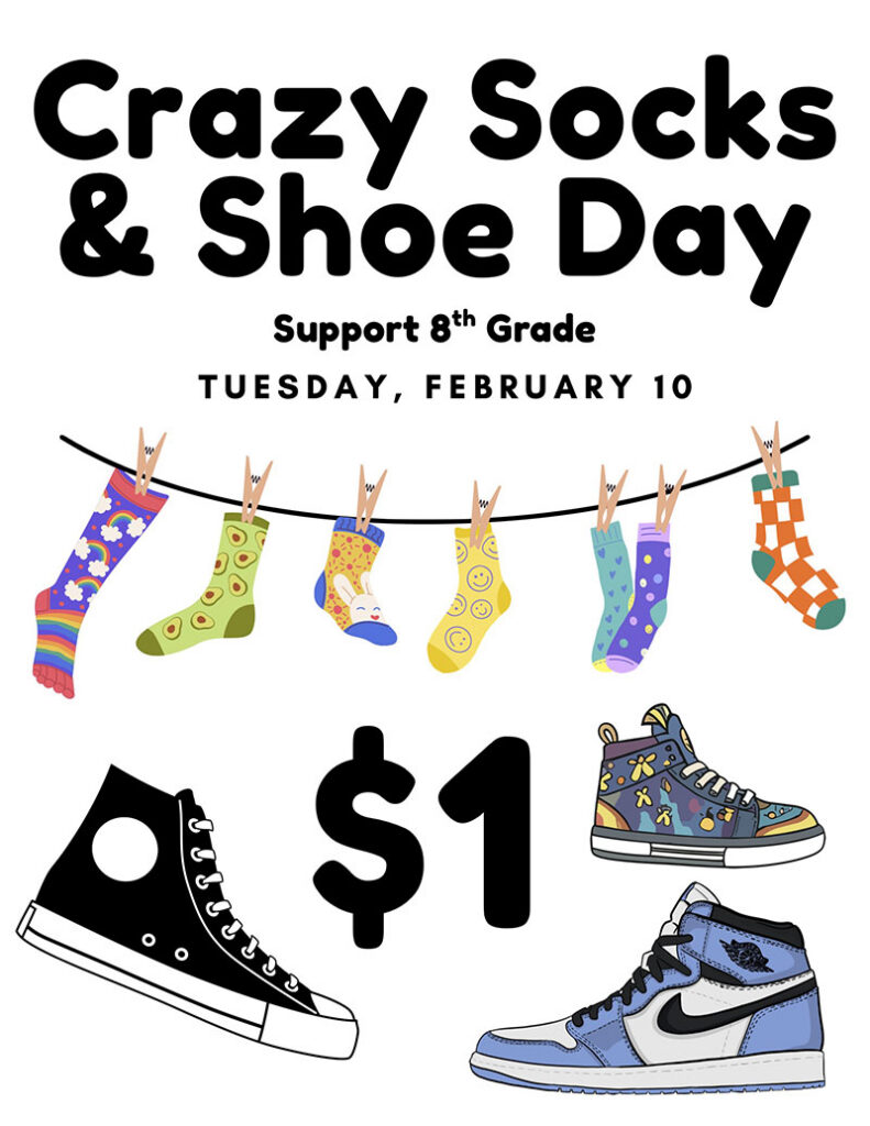 Crazy Socks & Shoe Day - Support 8th Grade - Tuesday, February 10 - $1